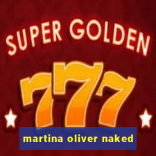 martina oliver naked